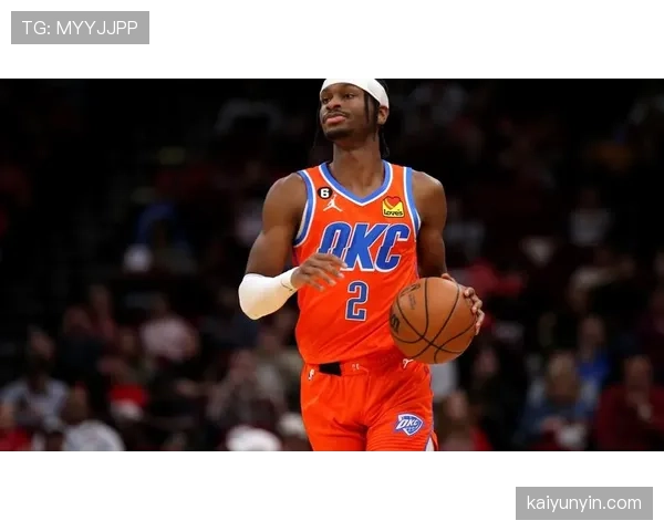 谢伊·吉尔杰斯-亚历山大突破核心地位加深 关键时刻得分效率胜过同龄后卫